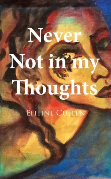 Cover for Eithne Cullen · Never Not in My Thoughts (Pocketbok) (2018)