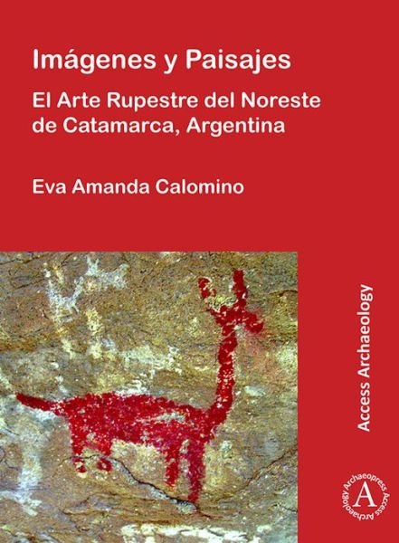 Cover for Eva Amanda Calomino · Imagenes y Paisajes: El Arte Rupestre del Noreste de Catamarca, Argentina (Paperback Book) (2019)