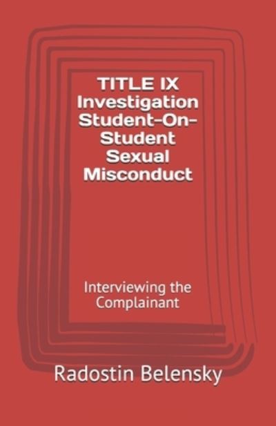 Cover for Radostin Belensky · TITLE IX Investigation Student-On-Student Sexual Misconduct (Paperback Book) (2018)