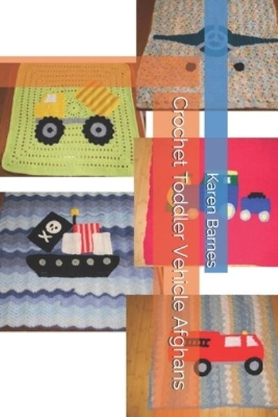 Cover for Karen Barnes · Crochet Toddler Vehicle Afghans (Paperback Book) (2018)