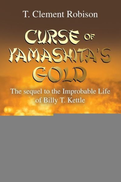 Cover for T. Clement Robison · Curse of Yamashita's Gold (Book) (2020)