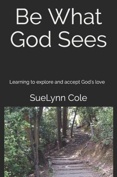 Cover for Suelynn Cole · Be What God Sees (Paperback Book) (2019)