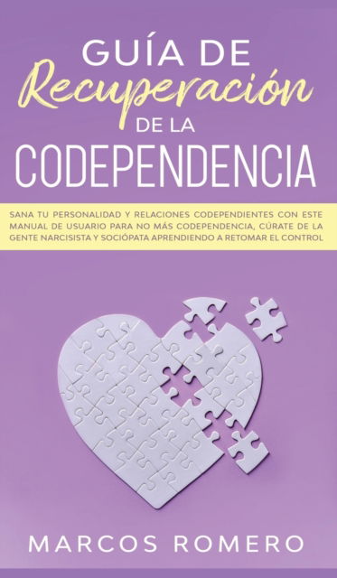 Cover for Marcos Romero · Guia de recuperacion de la codependencia (Gebundenes Buch) (2020)