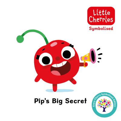 Cover for Every Cherry Publishing · Pip's Big Secret: Accessible Symbolised Edition - Symbolised Little Cherries (Board book) (2024)