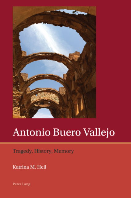 Cover for Katrina Heil · Antonio Buero Vallejo: Tragedy, History, Memory - Iberian and Latin American Studies: the Arts, Literature, and Identity (Paperback Book) [New edition] (2023)