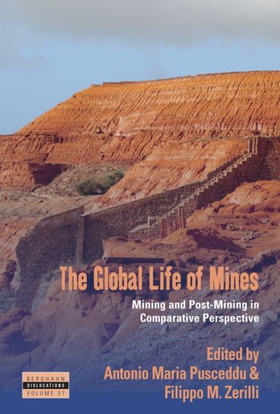 Cover for The Global Life of Mines: Mining and Post-Mining in Comparative Perspective - Dislocations (Hardcover Book) (2024)