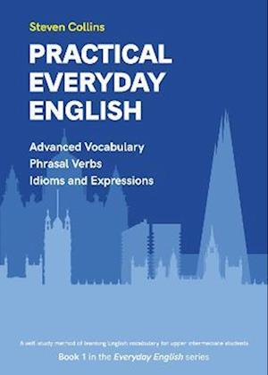 Cover for Steven Collins · Practical Everyday English: Book 1 in the Everyday English Advanced Vocabulary series - Everyday English series (Taschenbuch) (2022)