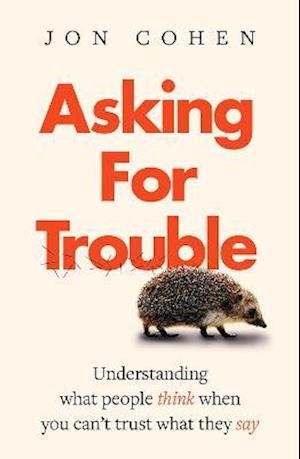 Cover for Jon Cohen · Asking For Trouble: Understanding what people think when you can't trust what they say (Paperback Book) (2021)