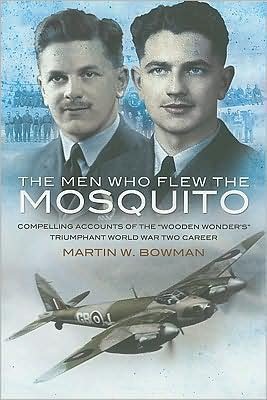 Cover for Martin Bowman · Men Who Flew the Mosquito: Compelling Account of the 'Wooden Wonders' Triumphant World War 2 Career (Pocketbok) (2009)