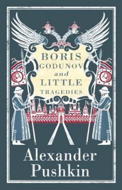 Cover for Alexander Pushkin · Boris Godunov and Little Tragedies: Newly translated and Annotated - Also inclued an extract from John Wilson’s The City of the Plague. (Paperback Book) (2017)