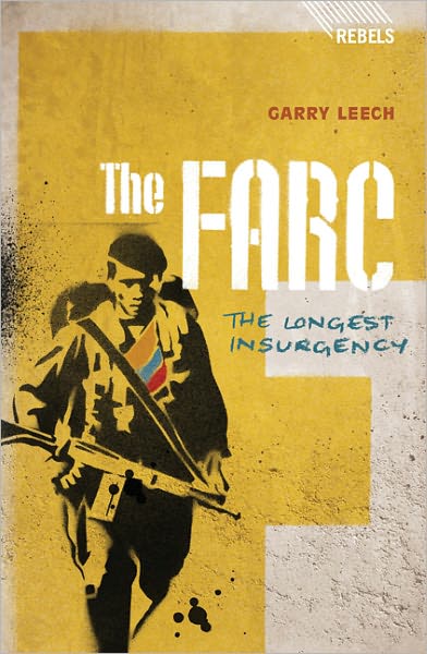 Cover for Garry Leech · The FARC: The Longest Insurgency - Rebels (Hardcover Book) (2011)