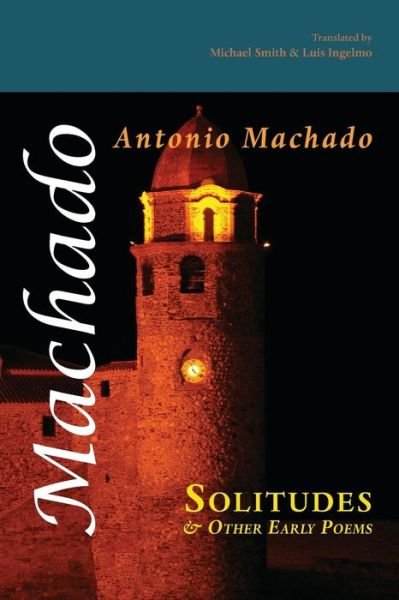 Cover for Antonio Machado · Solitudes and Other Early Poems (Pocketbok) (2015)