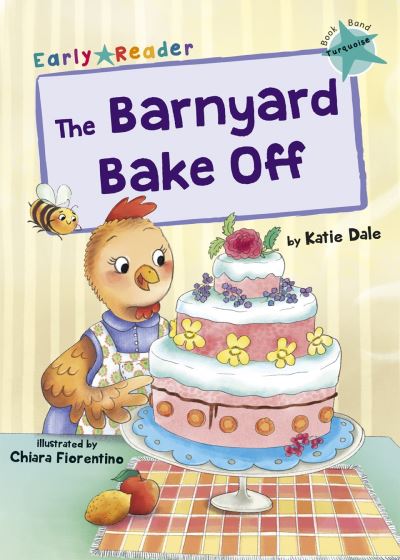 Cover for Katie Dale · The Barnyard Bake Off: (Turquoise Early Reader) - Maverick Early Readers (Paperback Book) (2020)