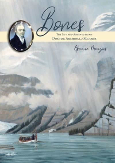 Graeme Menzies · Bones: The Life and Adventures of Doctor Archibald Menzies (1754 -1842) (Paperback Book) (2024)