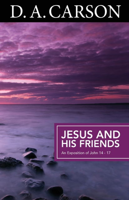 Carson Classics: Jesus and His Friends - D A Carson - Bøger - Authentic Media - 9781850788911 - 6. august 2010