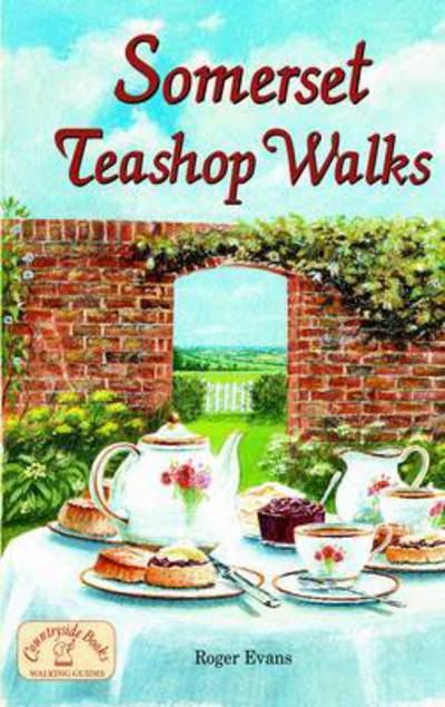 Somerset Teashop Walks - Teashop Walks - Roger Evans - Books - Countryside Books - 9781853068911 - May 19, 2005