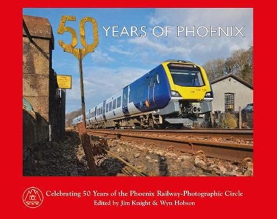 Cover for Hobson, Jim Knight &amp; Wyn · 50 Years of Phoenix (Innbunden bok) (2021)