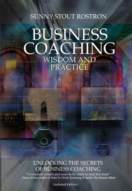 Business coaching: Wisdom and practice - Sunny Stout Rostron - Książki - Knowledge Resources Publishing Pty Ltd - 9781869221911 - 13 marca 2013