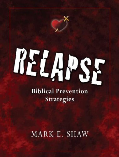 Cover for Mark E. Shaw · Relapse: Biblical Prevention Strategies (Paperback Book) (2011)