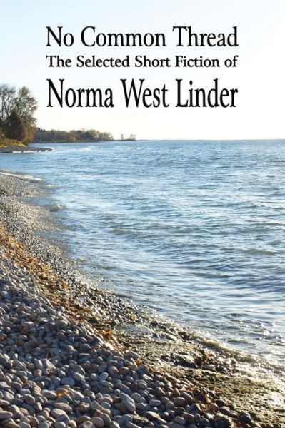 Cover for Norma West Linder · No Common Thread: the Selected Short Fiction of Norma West Linder (Taschenbuch) (2013)