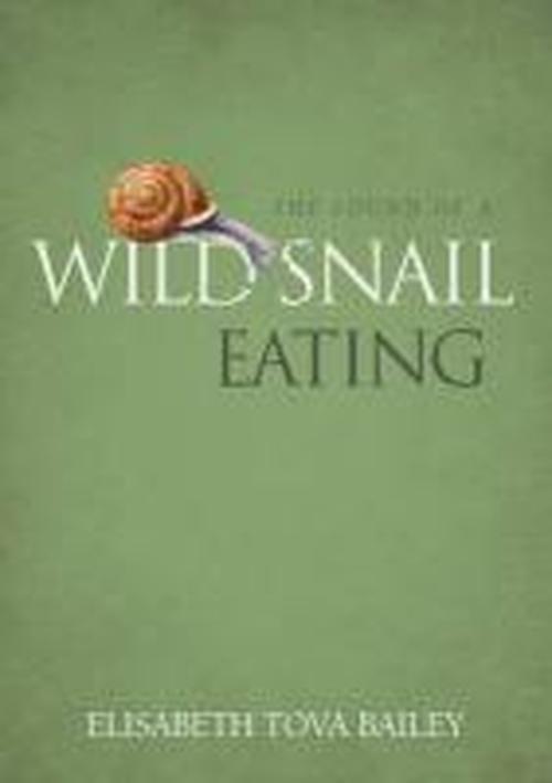 Cover for Elisabeth Tova Bailey · The Sound of a Wild Snail Eating (Hardcover Book) [1st edition] (2010)