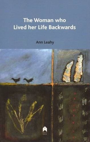 Ann Leahy · The Woman Who Lived Her Life Backwards (Hardcover Book) [First edition] (2009)