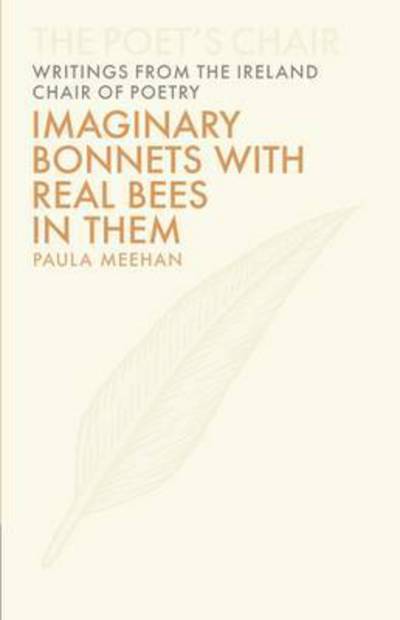 Cover for Paula Meehan · Imaginary Bonnets with Real Bees in Them (Hardcover Book) (2016)