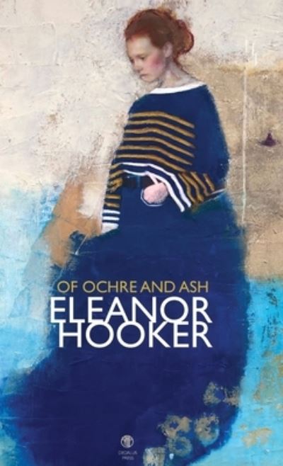 Cover for Eleanor Hooker · Of Ochre and Ash (Hardcover Book) (2021)