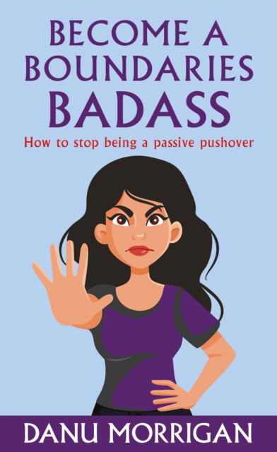 Cover for Danu Morrigan · Become a Boundaries Badass: How to stop being a Passive Pushover (Paperback Book) (2024)