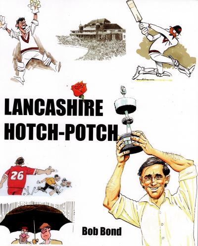 Cover for Lancashire Hotch-Potch: A book of Cartoons on Lancashire Cricket (Paperback Book) (2023)