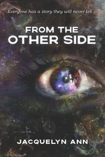Cover for Jacquelyn Ann · From the Other Side: Everyone has a story they will never tell (Paperback Book) (2020)