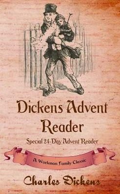 Cover for Workman Family Classics · Dickens Advent Reader: A Workman Family Classic (Paperback Bog) (2016)