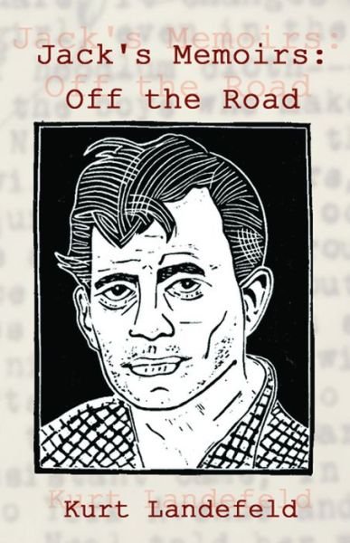 Cover for Kurt Landefeld · Jack's Memoirs: off the Road, a Novel (Paperback Book) (2014)