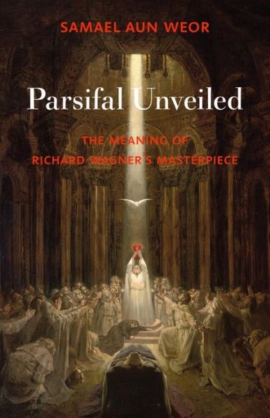 Cover for Samael Aun Weor · Parsifal Unveiled: The Meaning of Richard Wagner's Masterpiece (Paperback Book) (2014)