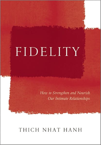 Cover for Thich Nhat Hanh · Fidelity: How to Create a Loving Relationship That Lasts (Hardcover Book) (2007)