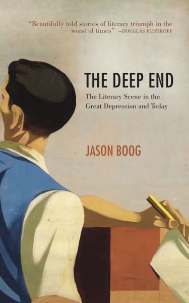 Cover for Jason Boog · The Deep End: The Literary Scene in the Great Depression and Today (Paperback Book) (2020)