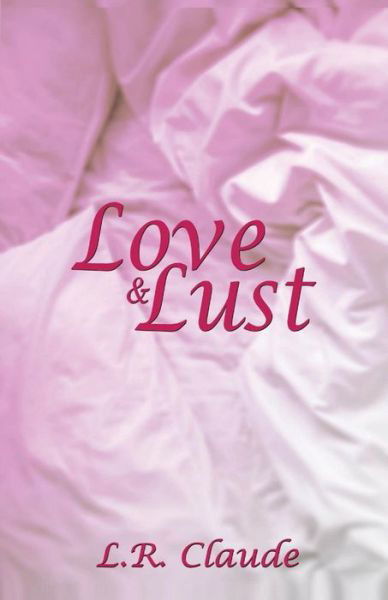 Cover for L R Claude · Love and Lust (Paperback Book) (2015)