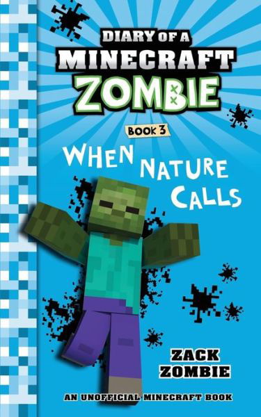 Cover for Zack Zombie · Diary of a Minecraft Zombie Book 3: When Nature Calls - Diary of a Minecraft Zombie (Paperback Book) (2018)