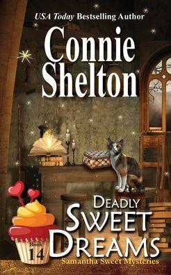 Cover for Connie Shelton · Deadly Sweet Dreams: A Sweet's Sweets Bakery Mystery - Samantha Sweet Magical Cozy Mystery (Paperback Book) (2020)