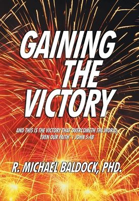 Gaining the Victory - R Michael Baldock - Libros - Mulberry Books - 9781951742911 - 19 de marzo de 2020