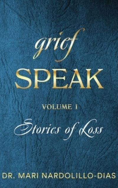 Mari Nardolillo-Dias · Grief Speak (Hardcover Book) (2021)