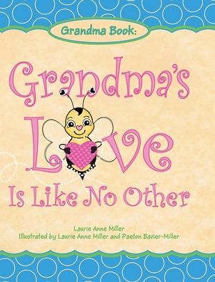 Cover for Laurie Anne Miller · Grandma's Love Is Like No Other (Hardcover Book) (2021)