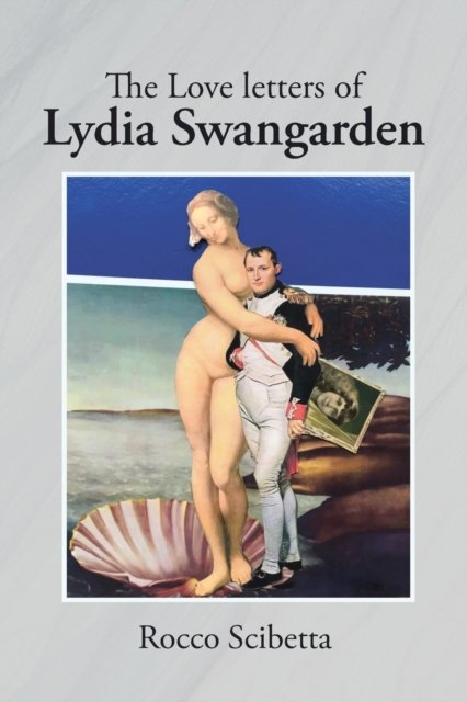 Cover for Rocco Scibetta · The Love Letters of Lydia Swangarden (Paperback Book) (2021)