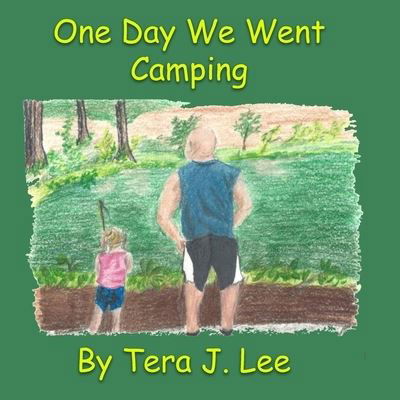 Cover for Tera J. Lee · One Day We Went Camping (Book) (2023)