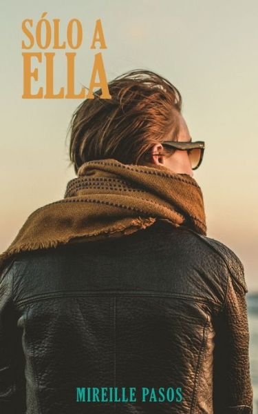 Cover for Mireille Pasos · Solo a ella (Paperback Book) (2018)