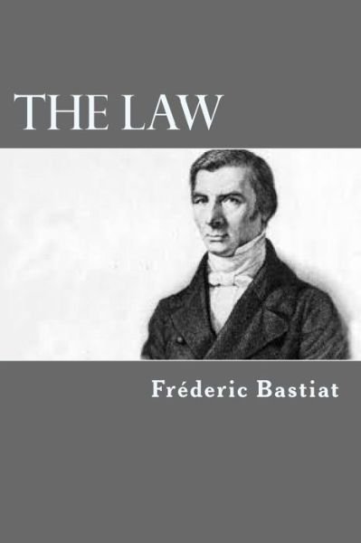 The Law - Frederic Bastiat - Livros - Createspace Independent Publishing Platf - 9781983406911 - 29 de dezembro de 2017