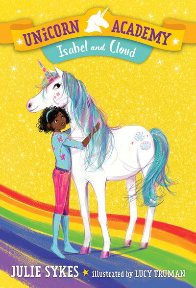 Unicorn Academy #4: Isabel and Cloud - Julie Sykes - Książki - Random House Books for Young Readers - 9781984850911 - 14 maja 2019