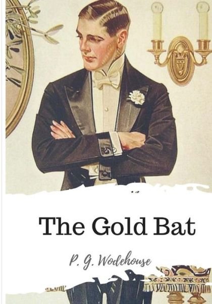 Cover for P. G. Wodehouse · The Gold Bat (Taschenbuch) (2018)