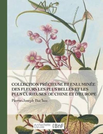 Cover for Buc'hoz-pj · Collection Precieuse et Enluminee Des Fleurs Les Plus Belles et Plus Curieuses De Chine et Europe (Pocketbok) (2016)