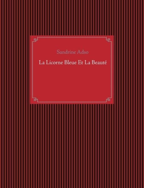 Cover for Adso · La Licorne Bleue Et La Beauté (Buch) (2018)